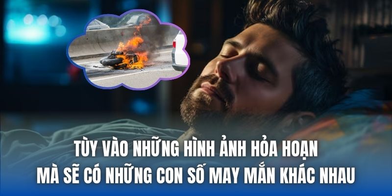 Tùy vào những hình ảnh hỏa hoạn mà sẽ có những con số may mắn khác nhau